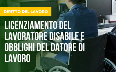 Licenziamento del lavoratore disabile, obblighi del datore di lavoro