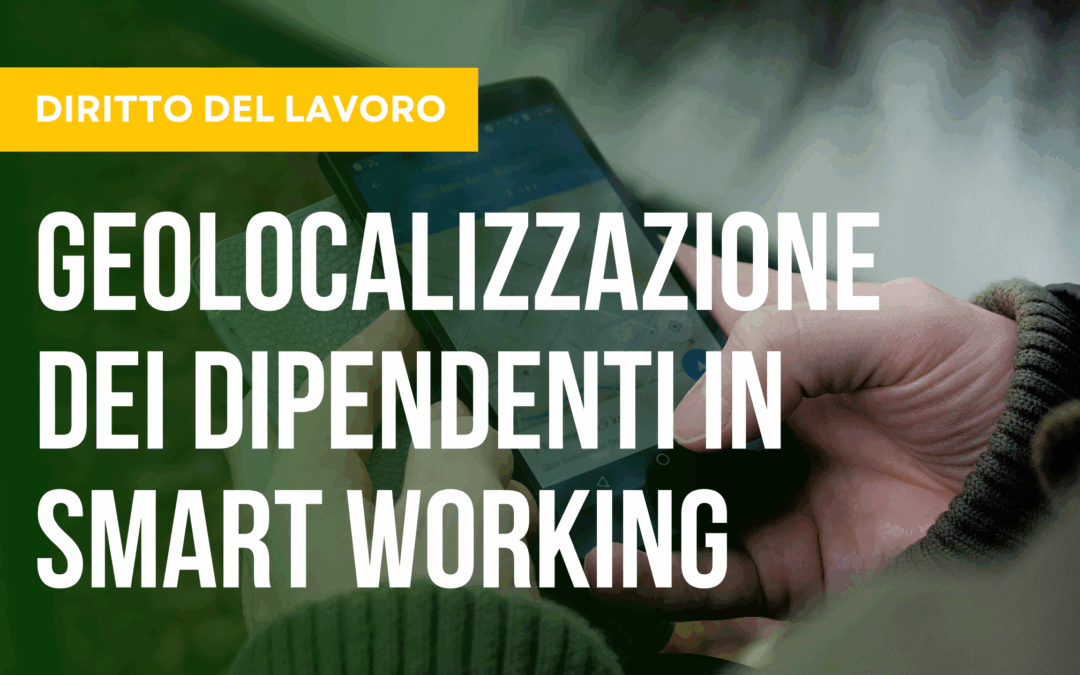 Geolocalizzazione dei dipendenti in smartworking