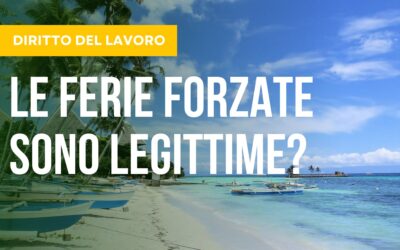 Le ferie forzate sono legittime?